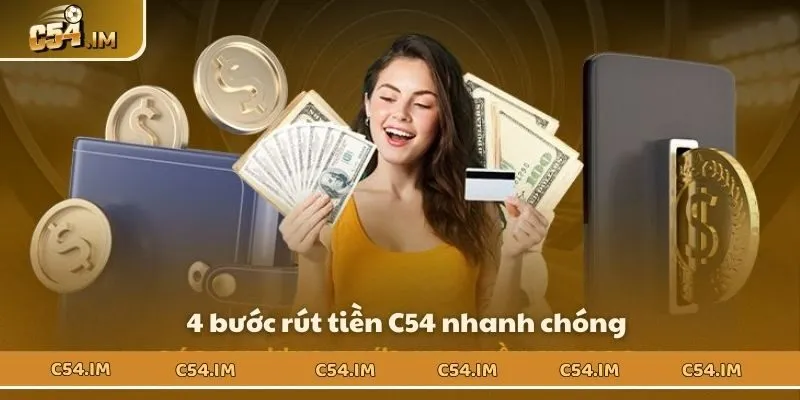 4 bước rút tiền C54 nhanh chóng