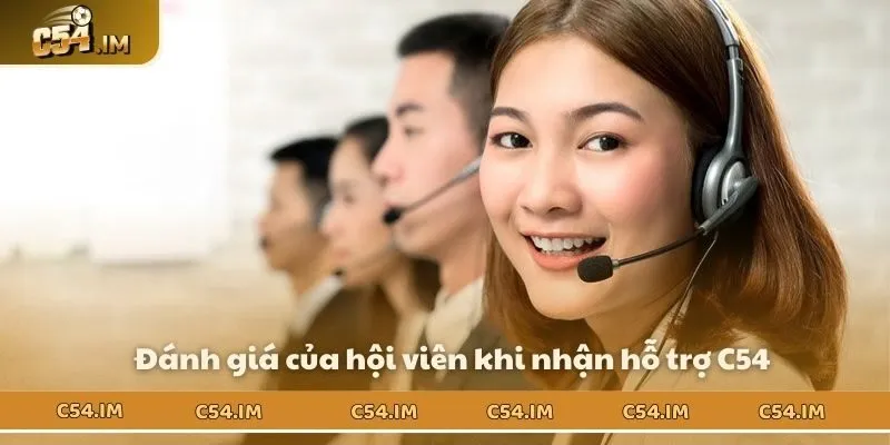 Đánh giá của hội viên khi nhận hỗ trợ C54
