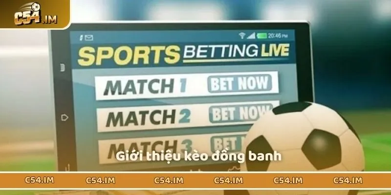 Giới thiệu kèo đồng banh