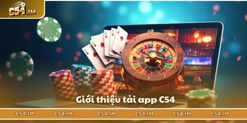 Giới thiệu tải app C54