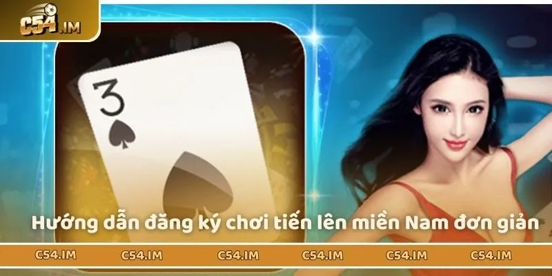 Hướng dẫn đăng ký chơi tiến lên miền Nam đơn giản