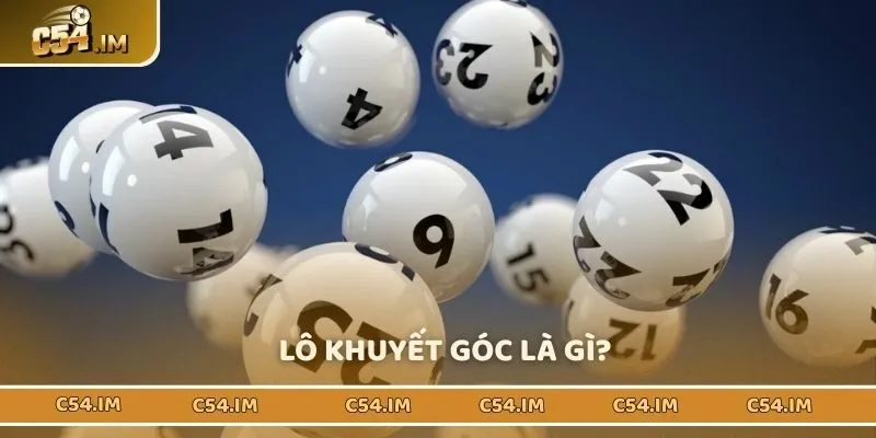 Lô khuyết góc là phương pháp chốt số bạn nên biết