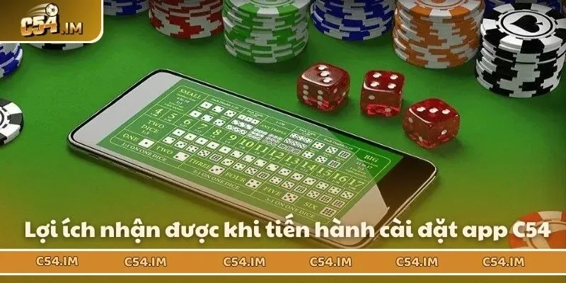 Lợi ích nhận được khi tiến hành cài đặt app C54