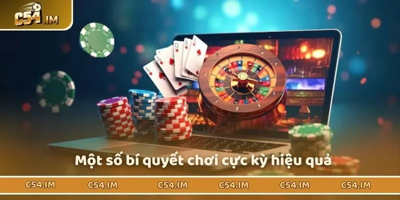 Một số bí quyết chơi cực kỳ hiệu quả