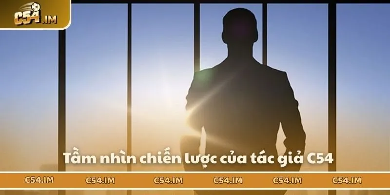 Tầm nhìn chiến lược của tác giả C54